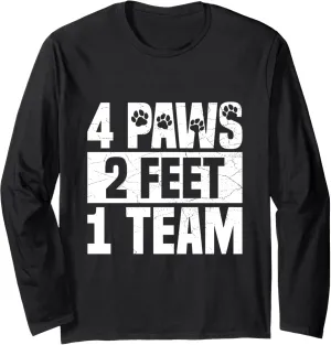 4 paws - 2 feet - 1 team Quote for an Agility Dog Trainer Long Sleeve T-Shirt