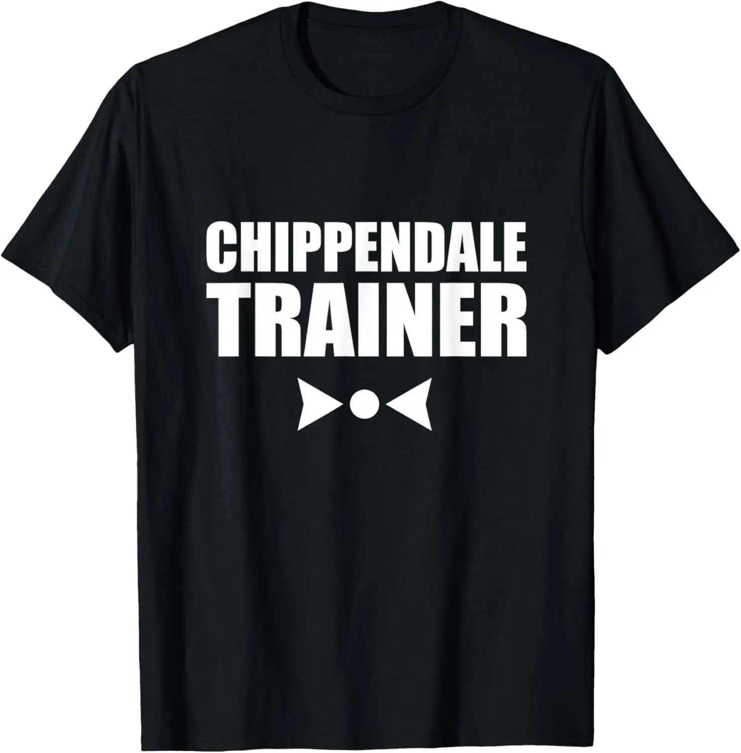 Chippendale Trainer Shirt Funny Adult Humor Sarcastic T-Shirt
