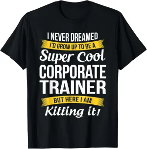Corporate Trainer T Shirt Funny Gift T-Shirt