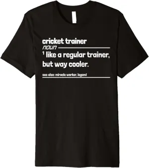 Cricket Trainer Like Regular But Way Cooler Funny Premium T-Shirt
