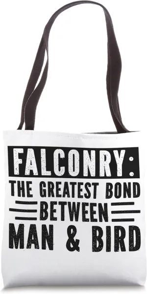 Falconry The Greatest Bond Between Man & Bird Falconer Tote Bag