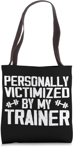 Funny Fitness Workout Personally Victimized By My Trainer Tote Bag