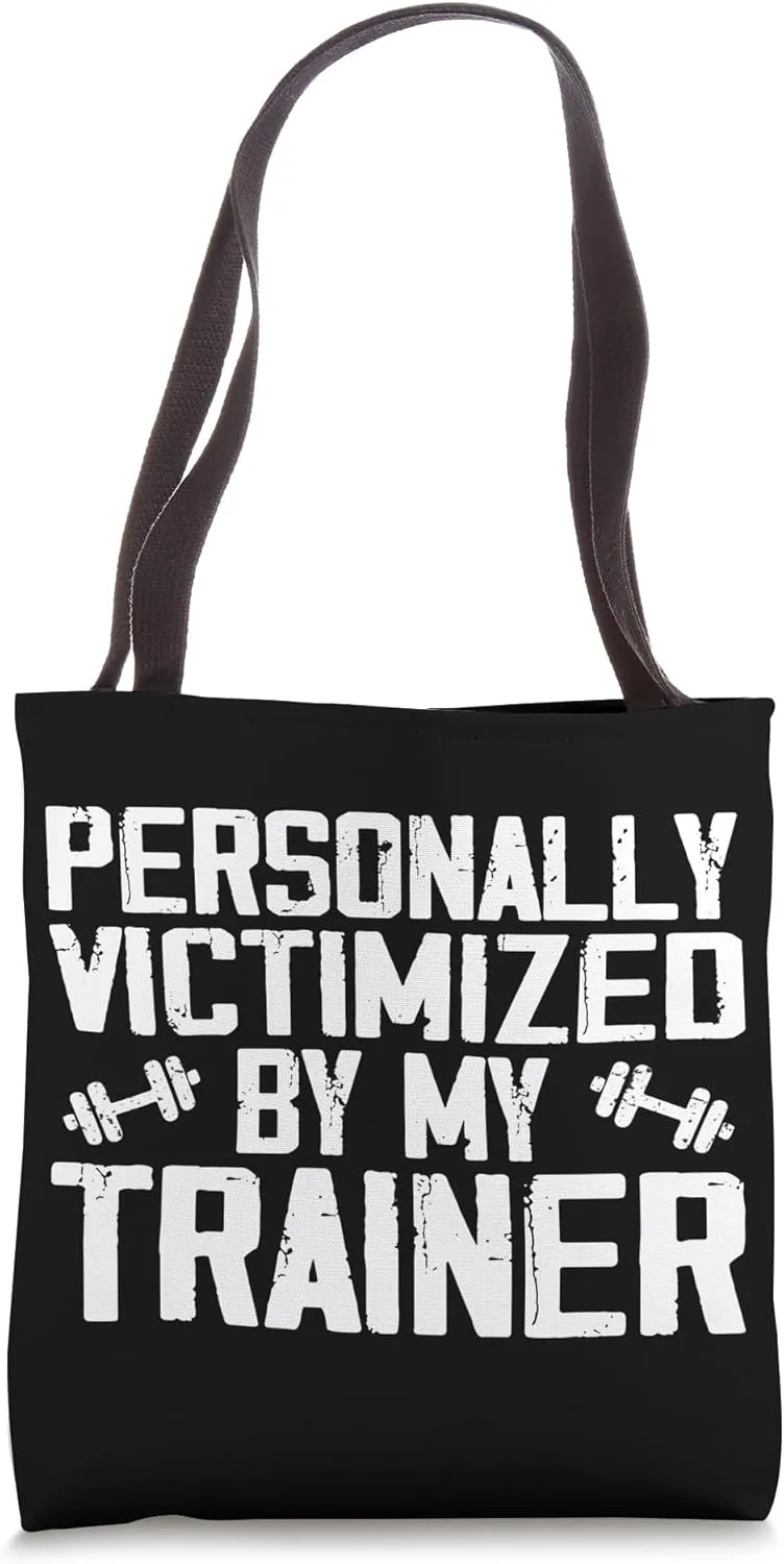 Funny Fitness Workout Personally Victimized By My Trainer Tote Bag