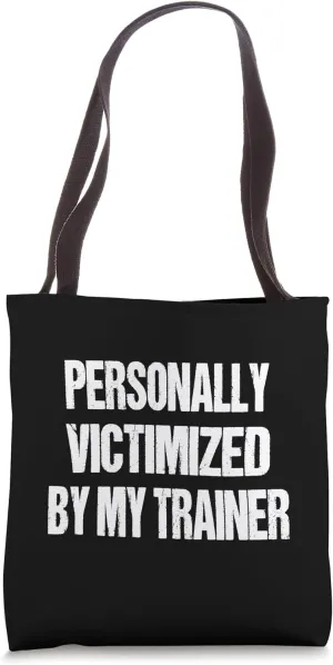 Funny Gym Personally Victimized By My Trainer Weightlifting Tote Bag