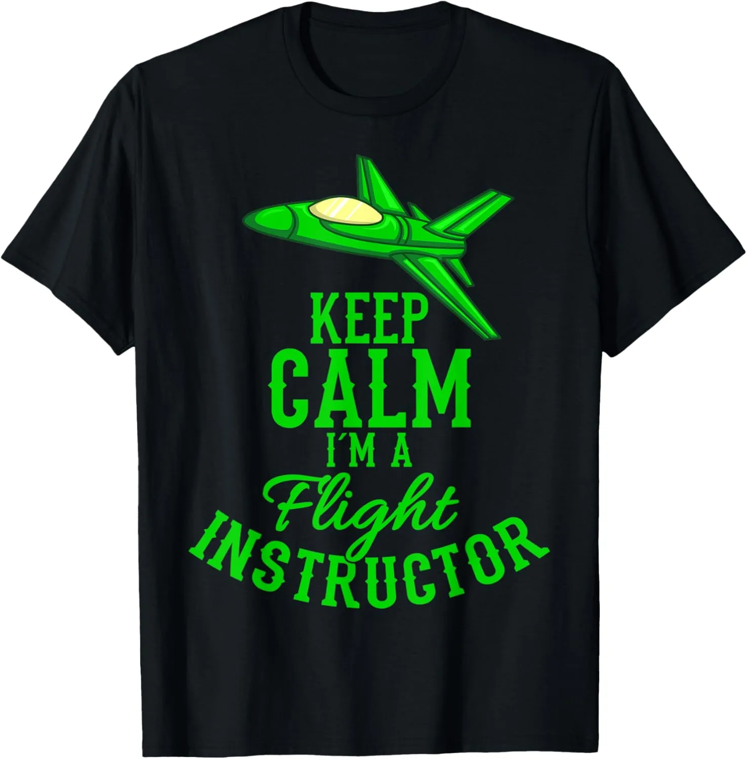 Funny Pilot Trainer Keep Calm Im A Flight Instructor T-Shirt