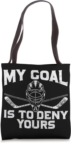 Goal Keeper My Goal Is To Deny Yours Funny Ice Hockey Tote Bag