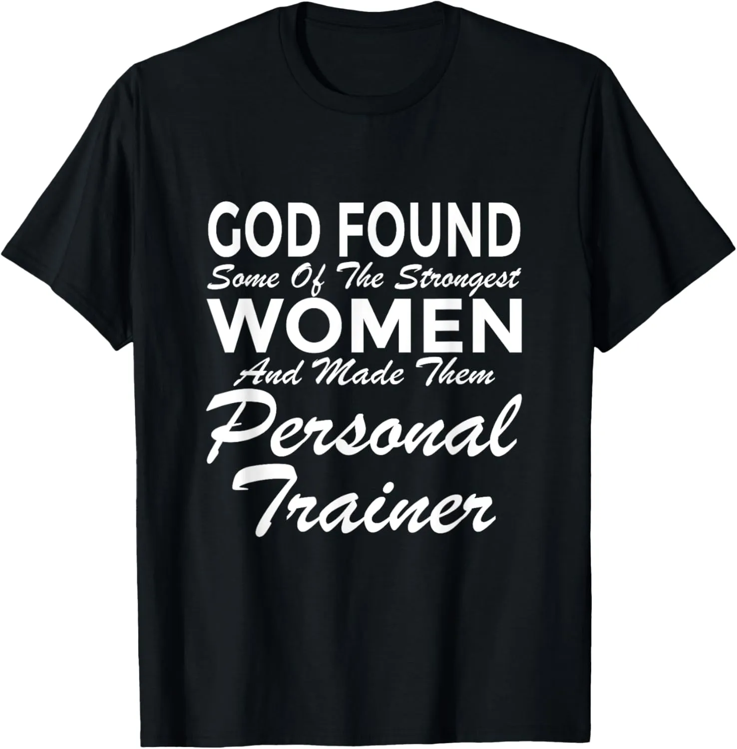 God Made Strongest Women Personal Trainer T-Shirt