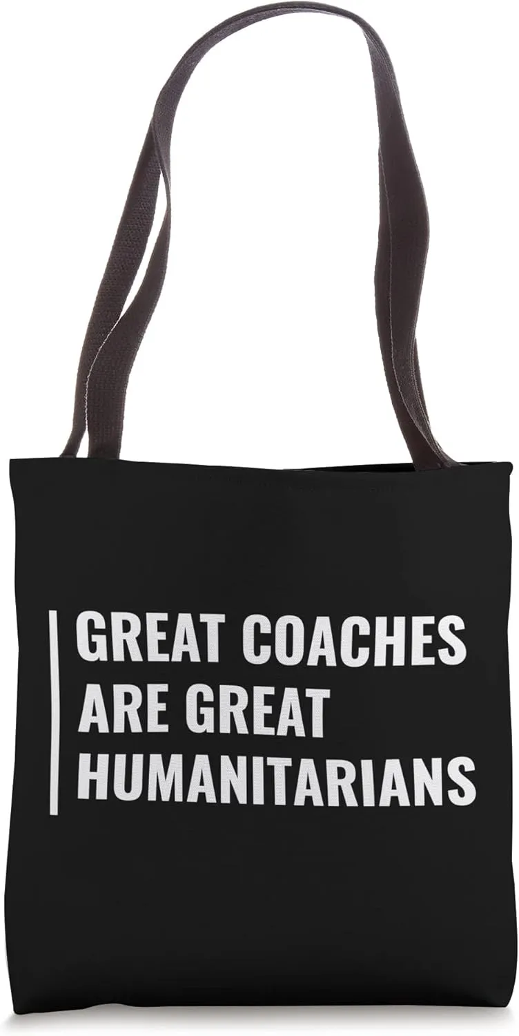 Great Coaches are Great Humanitarians Tote Bag