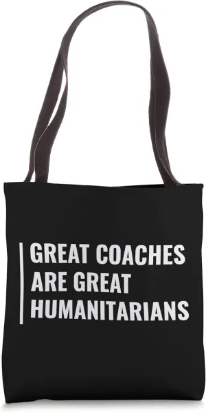Great Coaches are Great Humanitarians Tote Bag