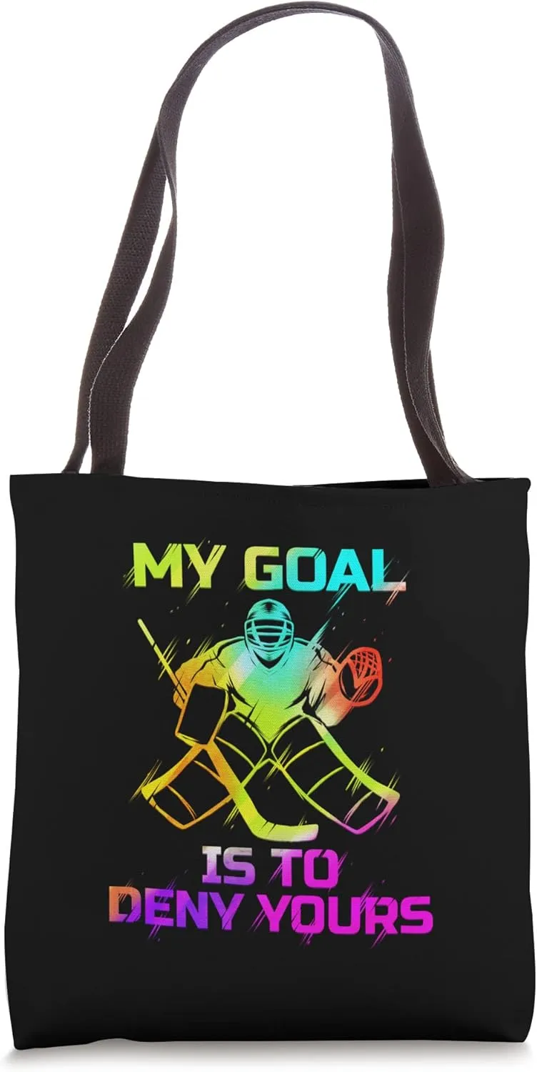 Ice Hockey Goalie My Goal is to Deny Yours Tote Bag