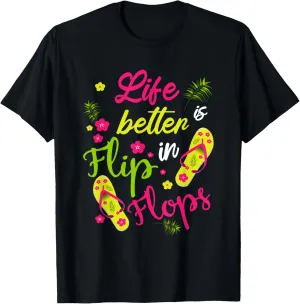 Life is better in Flip Flops - Beach T-Shirt
