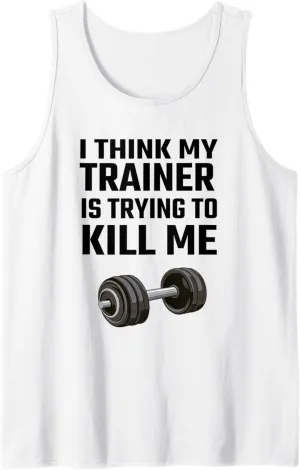 Mens I Think My Trainer Is Trying To Kill Me Tank Top