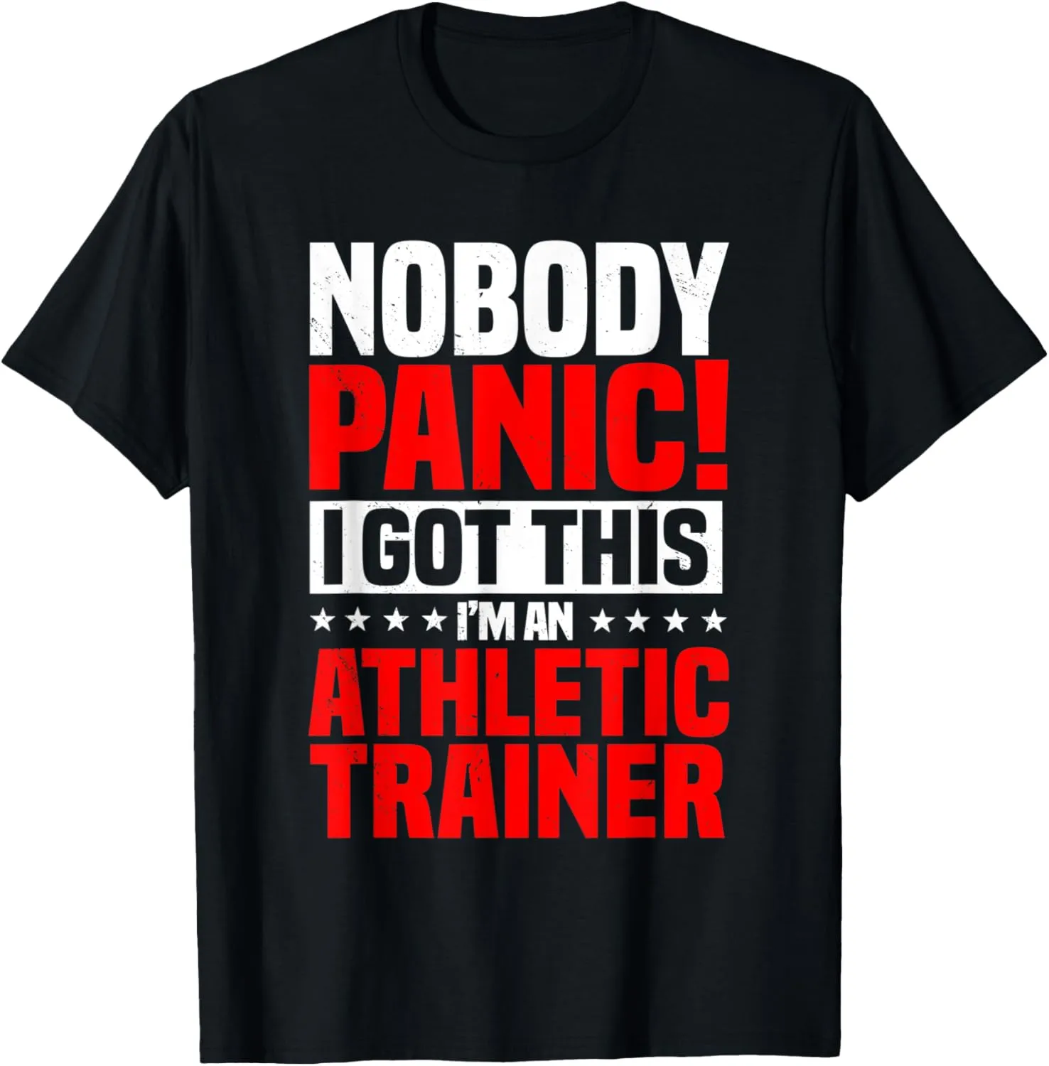 Nobody Panic! I Got This I'm An Athletic Trainer AT Sport T-Shirt