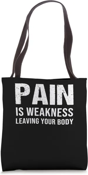 Pain Is Weakness Leaving Your Body Fitness Gym Workout Tote Bag