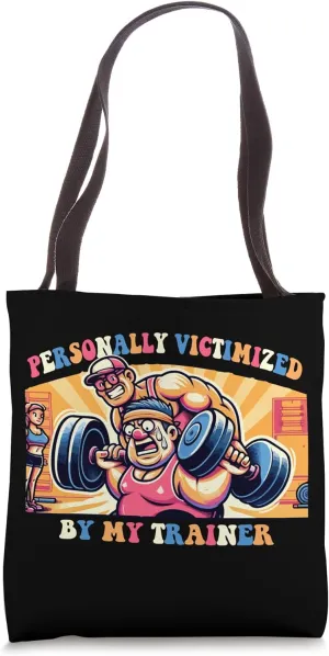 Personally Victimized By My Trainer Funny Gym Tote Bag