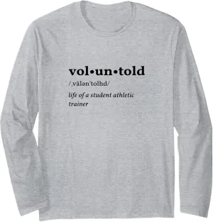 Voluntold Life of a Student Athletic Trainer Long Sleeve T-Shirt